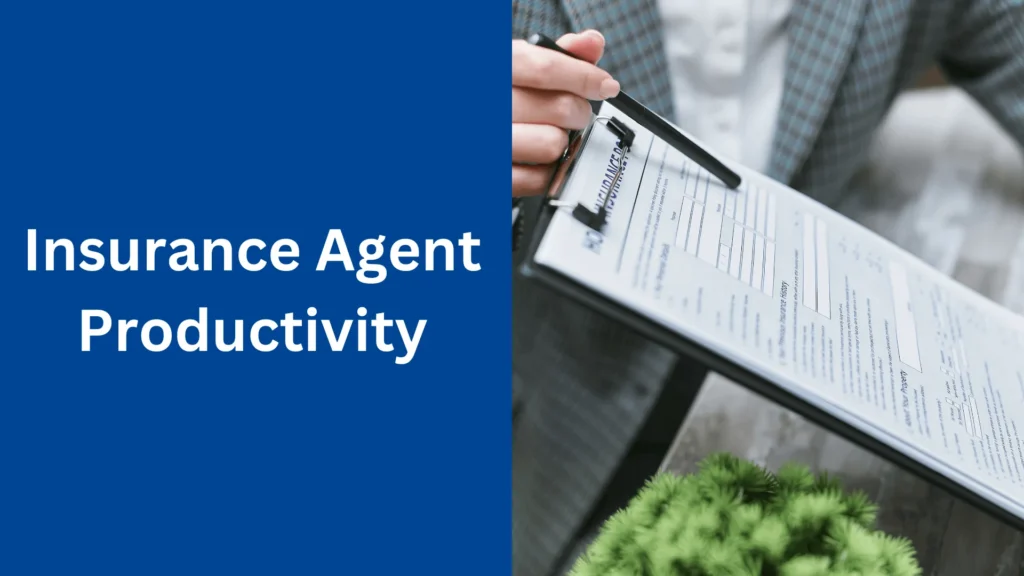 How to Increase Insurance Agent Productivity